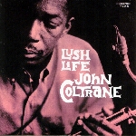 john coltrane - lush life john coltrane - lush life