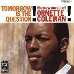 ornette coleman - tomorrow is the question