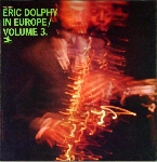 eric dolphy - in europe, vol.3 eric dolphy - in europe, vol.3