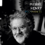 pierre henry - polyphonies pierre henry - polyphonies