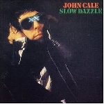 john cale - slow dazzle john cale - slow dazzle