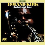 roland kirk - the inflated tear roland kirk - the inflated tear