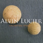 alvin lucier - orchestra works alvin lucier - orchestra works