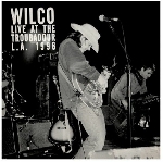 wilco - live at the troubadour l.a. 1996 (rsd - 2018) wilco - live at the troubadour l.a. 1996 (rsd - 2018)