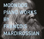 moondog - piano works by françois mardirossian moondog - piano works by françois mardirossian