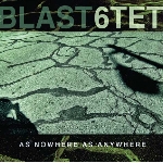 blast 6tet - as nowhere as anywhere