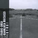 fabio orsi - gianluca becuzzi - (etre) - so far fabio orsi - gianluca becuzzi - (etre) - so far