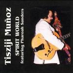 tisziji munoz (rashied ali - pharoah sanders) - spirit world tisziji munoz (rashied ali - pharoah sanders) - spirit world