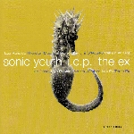 sonic youth - i.c.p. - the ex - s/t sonic youth - i.c.p. - the ex - s/t