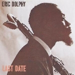 eric dolphy - last date eric dolphy - last date