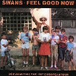 swans - feel good now swans - feel good now
