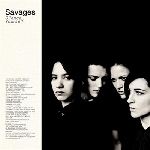 savages - silence yourself savages - silence yourself