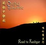 orchid ensemble - road to kashgar orchid ensemble - road to kashgar