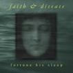 faith & disease - fortune his sleep faith & disease - fortune his sleep