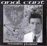 anal cunt - morbid florist anal cunt - morbid florist