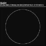 eleh - floating frequencies / intuitive synthesis eleh - floating frequencies / intuitive synthesis