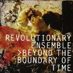 revolutionary ensemble - beyond the boundary of time revolutionary ensemble - beyond the boundary of time