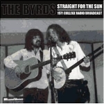 the byrds - straight for the sun - 1971 college radio broadcast (rsd 2014) the byrds - straight for the sun - 1971 college radio broadcast (rsd 2014)