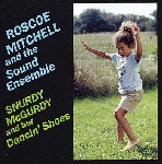 roscoe mitchell and the sound ensemble - snurdy mcgurdy and her dancin' shoes roscoe mitchell and the sound ensemble - snurdy mcgurdy and her dancin' shoes