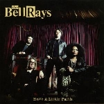 the bellrays - have a little faith the bellrays - have a little faith