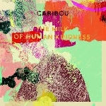 caribou - the milk of human kindness caribou - the milk of human kindness