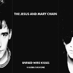 the jesus & mary chain - barbed wire kisses (b-sides and more) the jesus & mary chain - barbed wire kisses (b-sides and more)