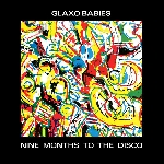 glaxo babies - nine months to the disco glaxo babies - nine months to the disco