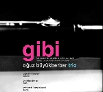 oguz büyükberber trio - gibi oguz büyükberber trio - gibi