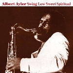 albert ayler - swing low sweet spiritual albert ayler - swing low sweet spiritual