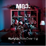 m83 - hurry up, we're dreaming