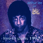 arthur lee and love - live in paris 1992 arthur lee and love - live in paris 1992