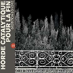 horde catalytique pour la fin - horde catalytique pour la fin (red ltd. 200) horde catalytique pour la fin - horde catalytique pour la fin (red ltd. 200)