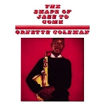 Ornette Coleman - The shape of jazz to come