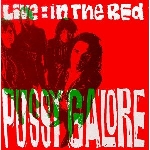 pussy galore - live in the red pussy galore - live in the red