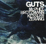 mcphee - brötzmann - kessler - zerang - guts mcphee - brötzmann - kessler - zerang - guts