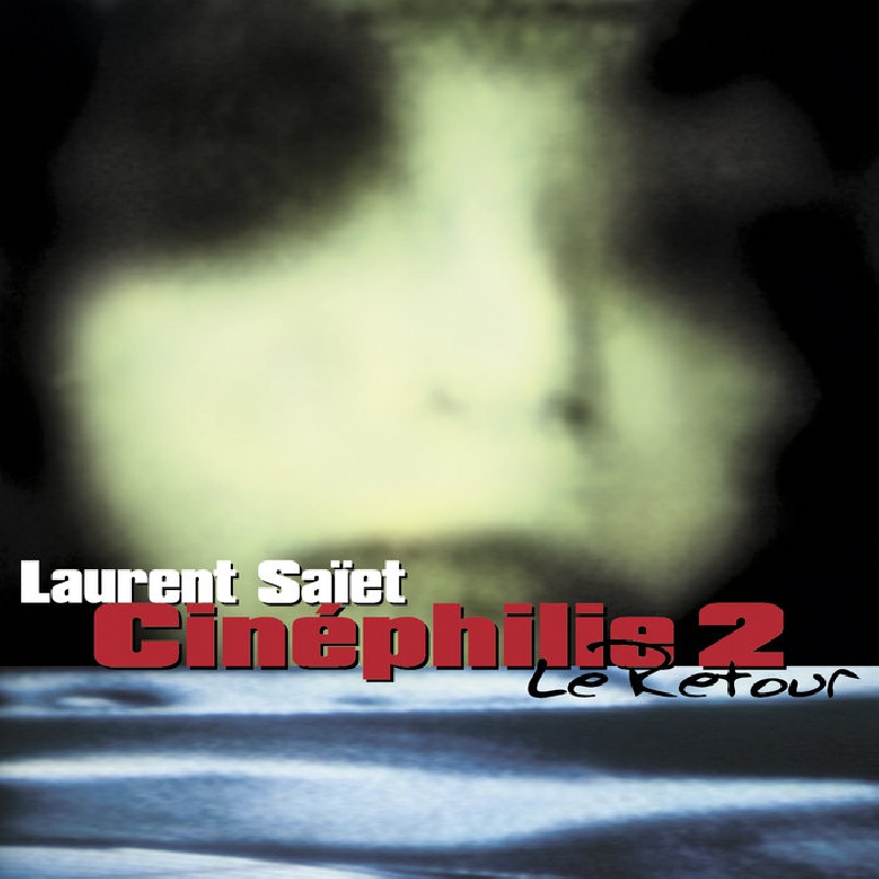 laurent saïet - cinéphilie 2 le retour laurent saïet - cinéphilie 2 le retour