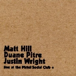 matt hill / duane pitre / justin wright (expo '70) - live at the pistol social club matt hill / duane pitre / justin wright (expo '70) - live at the pistol social club