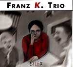 franz k. trio - silex franz k. trio - silex