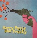 harry pussy / frosty - split single harry pussy / frosty - split single