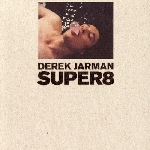 simon fisher turner - derek jarman super 8 simon fisher turner - derek jarman super 8