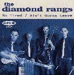 the diamond rangs - so tired / ain't gonna leave the diamond rangs - so tired / ain't gonna leave