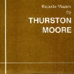 thurston moore - kapotte muziek by thurston moore - kapotte muziek by