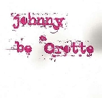johnny be crotte - s/t (ltd edition 250 / 2 x 7'' vinyles) johnny be crotte - s/t (ltd edition 250 / 2 x 7'' vinyles)