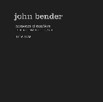 john bender - memories of mindless mechanical monologues (1976-1985) john bender - memories of mindless mechanical monologues (1976-1985)