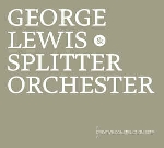 george lewis & splitter orchester - creative construction set george lewis & splitter orchester - creative construction set