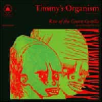 timmy's organism - rise of the green gorilla timmy's organism - rise of the green gorilla