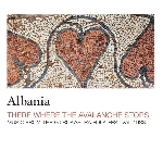 v/a - albania - there where the avalanche stops v/a - albania - there where the avalanche stops