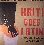 v/a - haiti goes latin (salsa, latin jazz and funky compas 1976-84) v/a - haiti goes latin (salsa, latin jazz and funky compas 1976-84)