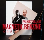 franck vaillant - magnetic benzine franck vaillant - magnetic benzine