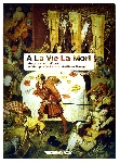 arfi - a la vie la mort (tableau-concert d'après le triomphe de la mort de pieter bruegel) arfi - a la vie la mort (tableau-concert d'après le triomphe de la mort de pieter bruegel)